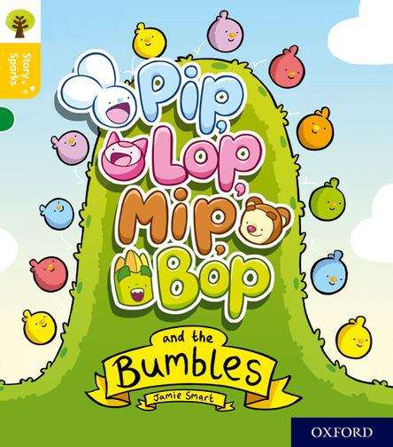 Book cover of Oxford Reading Tree Story Sparks: Pip, Lop, Mip, Bop and the Bumbles (PDF)