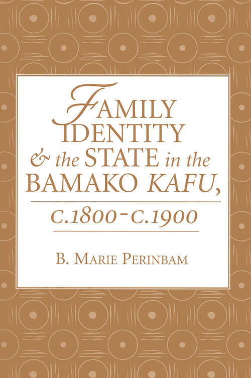 Book cover of Family Identity And The State In The Bamako Kafu