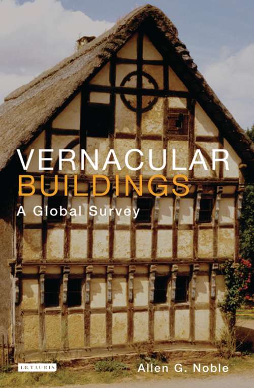 Book cover of Vernacular Buildings: A Global Survey (International Library Of Human Geography Ser.)