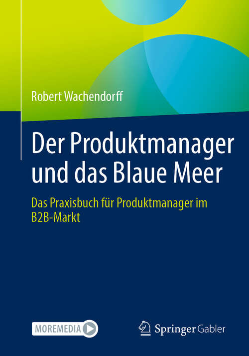 Book cover of Der Produktmanager und das Blaue Meer: Das Praxisbuch für Produktmanager im B2B-Markt