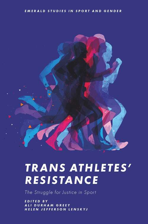 Book cover of Trans Athletes’ Resistance: The Struggle for Justice in Sport (Emerald Studies in Sport and Gender)