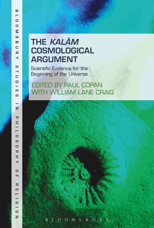 Book cover of The Kalam Cosmological Argument, Volume 2: Scientific Evidence for the Beginning of the Universe (Bloomsbury Studies in Philosophy of Religion)