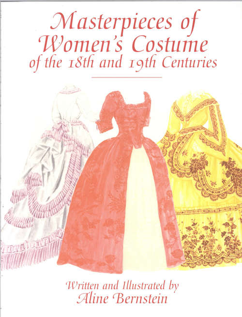 Book cover of Masterpieces of Women's Costume of the 18th and 19th Centuries
