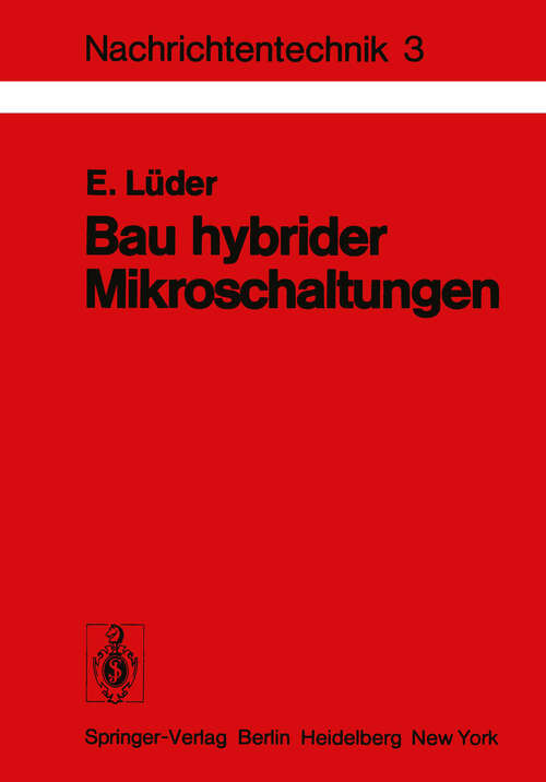 Book cover of Bau hybrider Mikroschaltungen: Einführung in die Dünn- und Dickschichttechnologie (1977) (Nachrichtentechnik #3)