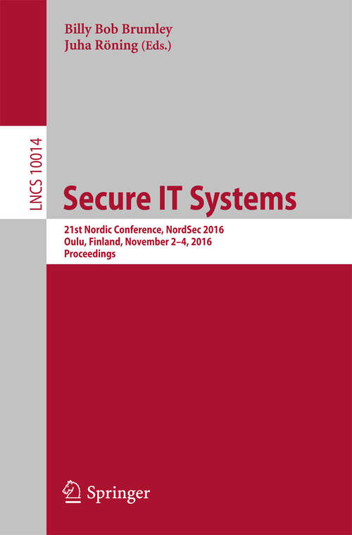 Book cover of Secure IT Systems: 21st Nordic Conference, NordSec 2016, Oulu, Finland, November 2-4, 2016. Proceedings (1st ed. 2016) (Lecture Notes in Computer Science #10014)