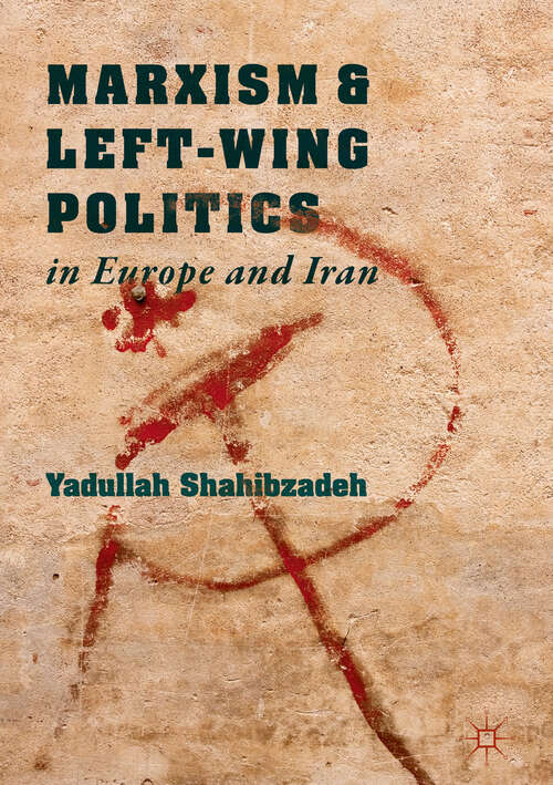 Book cover of Marxism and Left-Wing Politics in Europe and Iran (1st ed. 2019)