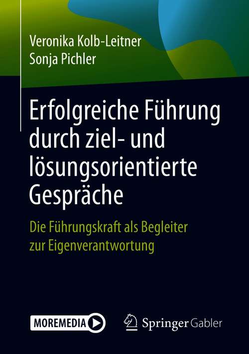 Book cover of Erfolgreiche Führung durch ziel- und lösungsorientierte Gespräche: Die Führungskraft als Begleiter zur Eigenverantwortung (1. Aufl. 2021)