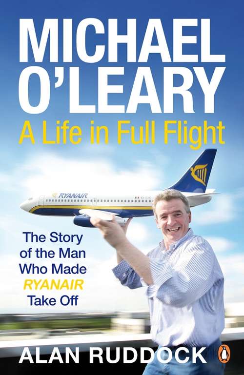 Book cover of Michael O'Leary: A Life in Full Flight