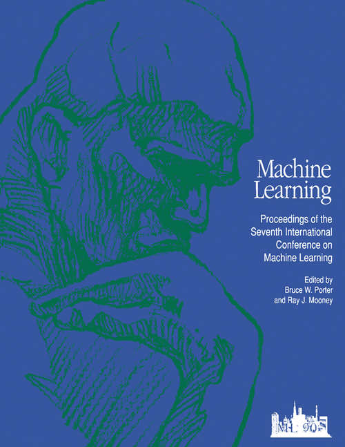 Book cover of Machine Learning Proceedings 1990: Proceedings of the Seventh International Conference on Machine Learning, University of Texas, Austin, Texas, June 21-23 1990