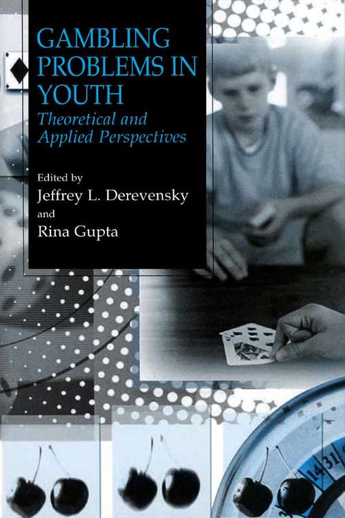 Book cover of Gambling Problems in Youth: Theoretical and Applied Perspectives (2004)