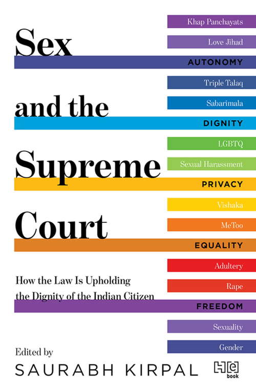 Book cover of Sex and the Supreme Court: How the Law is Upholding the Dignity of the Indian Citizen