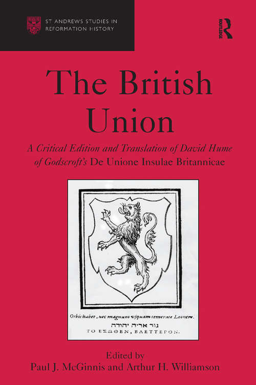 Book cover of The British Union: A Critical Edition and Translation of David Hume of Godscroft's De Unione Insulae Britannicae (St Andrews Studies in Reformation History)