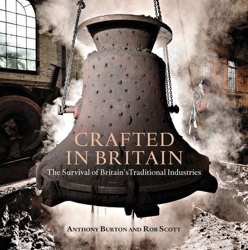 Book cover of Crafted in Britain: The Survival of Britain's Traditional Industries