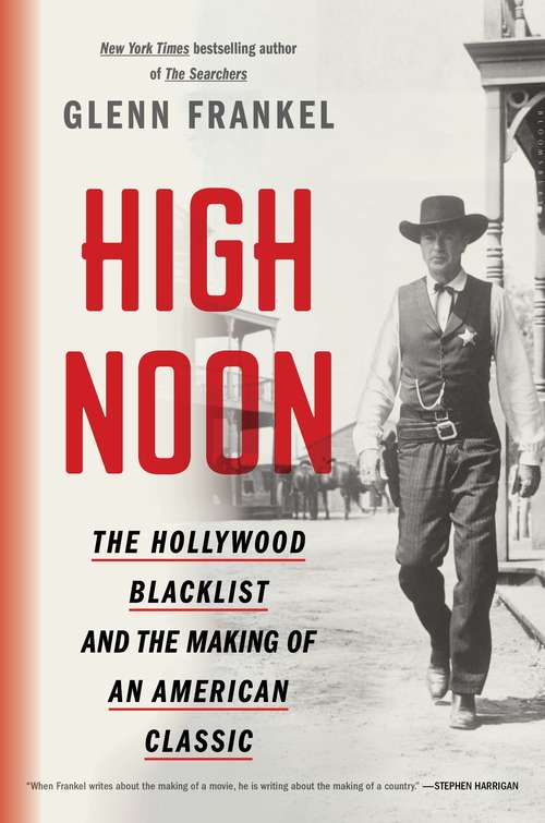 Book cover of High Noon: The Hollywood Blacklist and the Making of an American Classic
