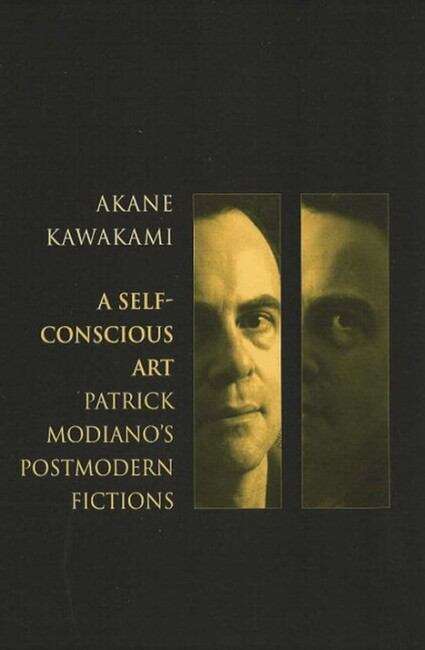 Book cover of A Self-Conscious Art: Patrick Modiano’s Postmodern Fictions (Modern French Writers #5)