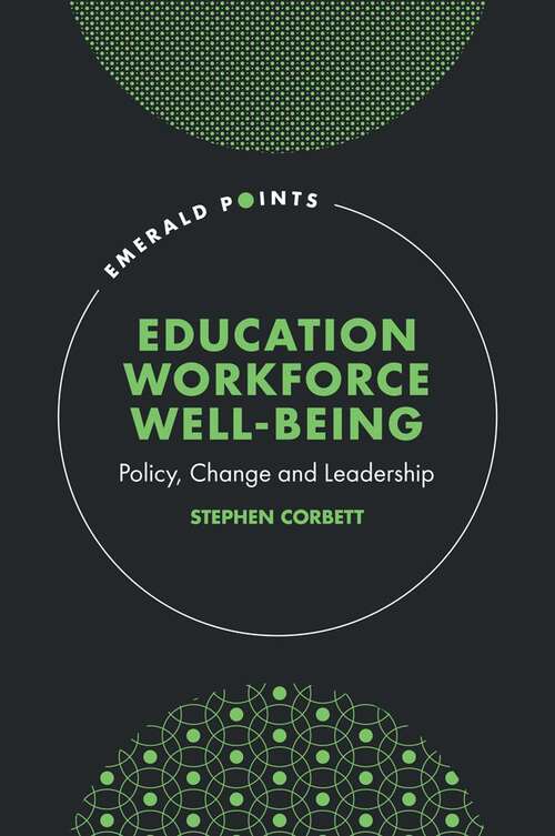 Book cover of Education Workforce Well-being: Policy, Change and Leadership (Emerald Points)