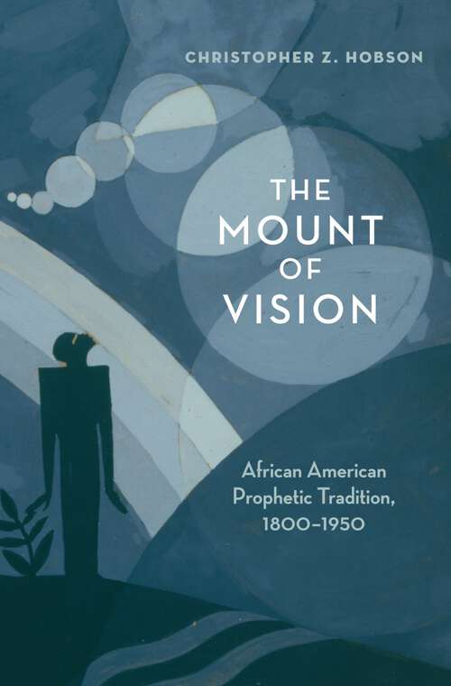 Book cover of The Mount of Vision: African American Prophetic Tradition, 1800-1950