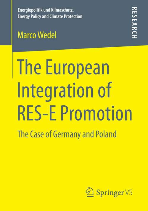 Book cover of The European Integration of RES-E Promotion: The Case of Germany and Poland (1st ed. 2016) (Energiepolitik und Klimaschutz. Energy Policy and Climate Protection)