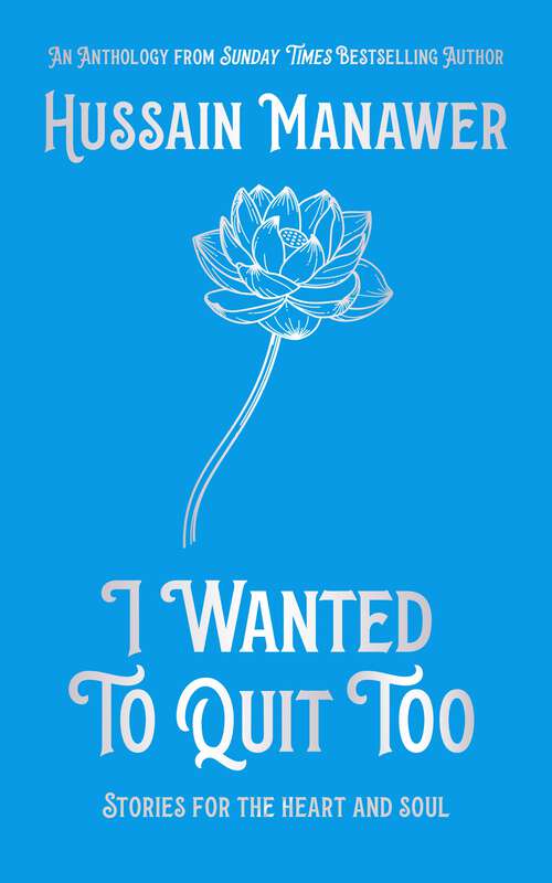Book cover of I Wanted to Quit Too: Stories For The Heart And Soul