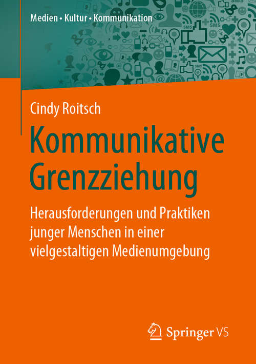 Book cover of Kommunikative Grenzziehung: Herausforderungen und Praktiken junger Menschen in einer vielgestaltigen Medienumgebung (1. Aufl. 2020) (Medien • Kultur • Kommunikation)
