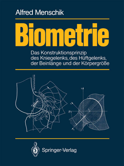 Book cover of Biometrie: Das Konstruktionsprinzip des Kniegelenks, des Hüftgelenks, der Beinlänge und der Körpergröße (1987)