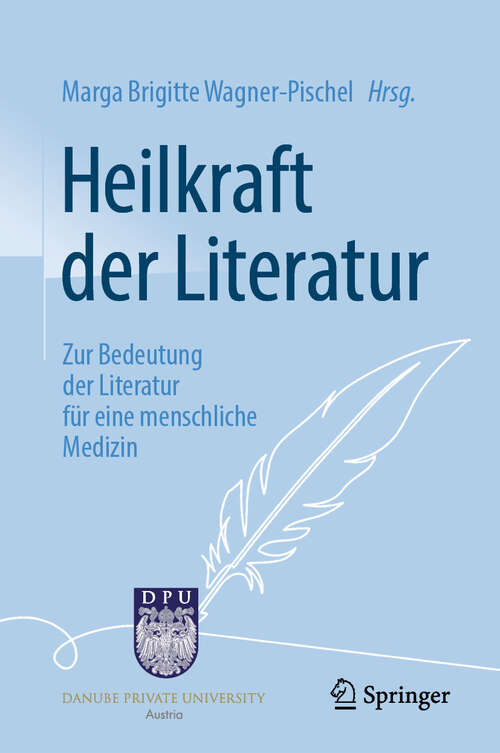 Book cover of Heilkraft der Literatur: Zur Bedeutung der Literatur für eine menschliche Medizin