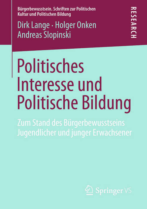 Book cover of Politisches Interesse und Politische Bildung: Zum Stand des Bürgerbewusstseins Jugendlicher und junger Erwachsener (2013) (Bürgerbewusstsein #6)