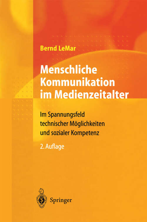 Book cover of Menschliche Kommunikation im Medienzeitalter: Im Spannungsfeld technischer Möglichkeiten und sozialer Kompetenz (2. Aufl. 2001)