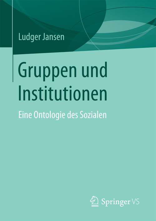 Book cover of Gruppen und Institutionen: Eine Ontologie des Sozialen