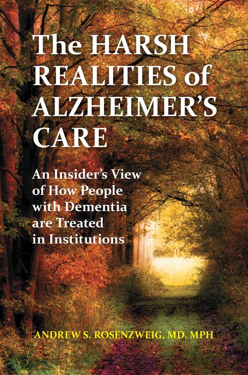 Book cover of The Harsh Realities of Alzheimer's Care: An Insider's View of How People with Dementia Are Treated in Institutions (The Praeger Series on Contemporary Health and Living)