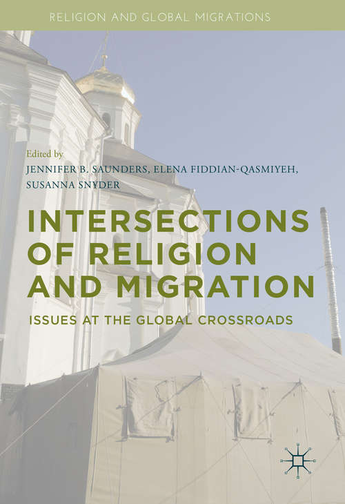 Book cover of Intersections of Religion and Migration: Issues at the Global Crossroads (1st ed. 2016) (Religion and Global Migrations)