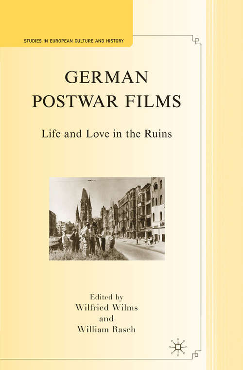 Book cover of German Postwar Films: Life and Love in the Ruins (2008) (Studies in European Culture and History)