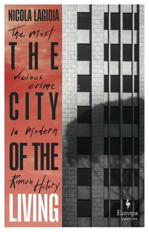 Book cover of The City of the Living: A Literary Chronicle Narrating One Of The Most Vicious Crimes In Recent Roman History