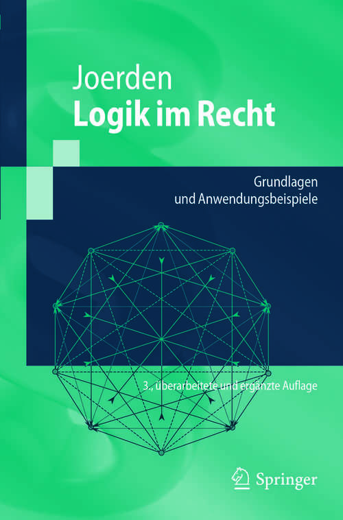 Book cover of Logik im Recht: Grundlagen und Anwendungsbeispiele (Springer-Lehrbuch)