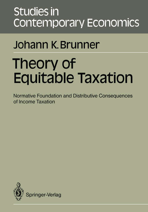 Book cover of Theory of Equitable Taxation: Normative Foundation and Distributive Consequences of Income Taxation (1989) (Studies in Contemporary Economics)
