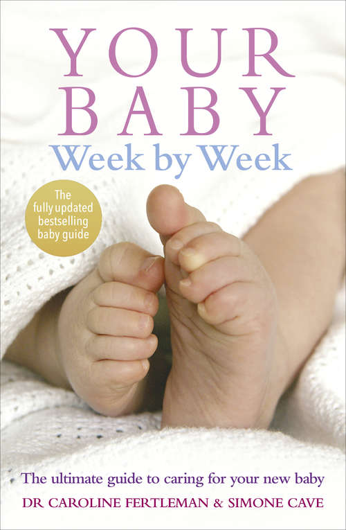Book cover of Your Baby Week By Week: The ultimate guide to caring for your new baby