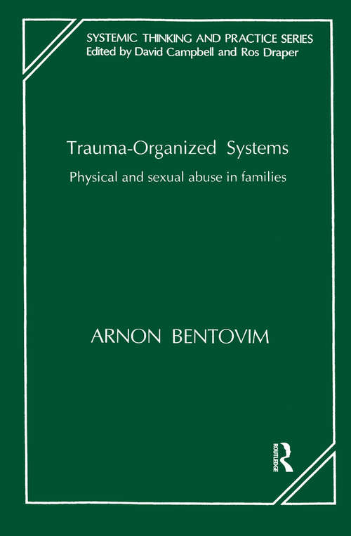 Book cover of Trauma-Organized Systems: Physical and Sexual Abuse in Families (The Systemic Thinking and Practice Series)