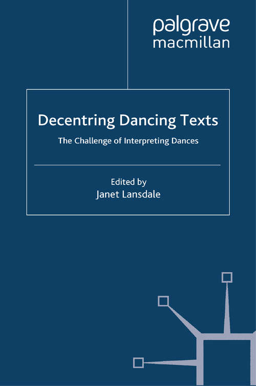 Book cover of Decentring Dancing Texts: The Challenge of Interpreting Dances (2008)