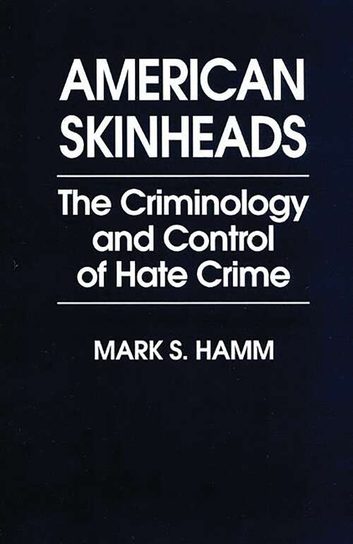 Book cover of American Skinheads: The Criminology and Control of Hate Crime