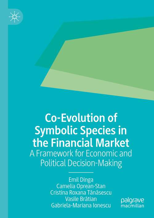 Book cover of Co-Evolution of Symbolic Species in the Financial Market: A Framework for Economic and Political Decision-Making (1st ed. 2023)