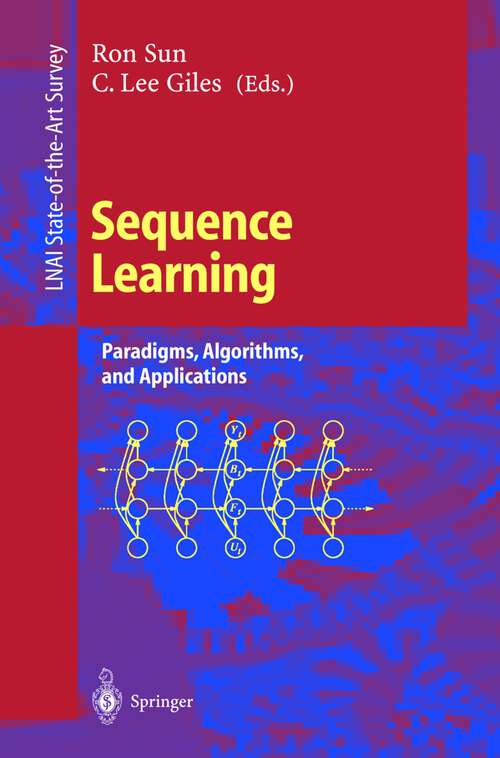 Book cover of Sequence Learning: Paradigms, Algorithms, and Applications (2001) (Lecture Notes in Computer Science #1828)