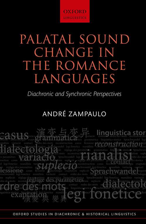 Book cover of Palatal Sound Change in the Romance Languages: Diachronic and Synchronic Perspectives (Oxford Studies in Diachronic and Historical Linguistics #38)