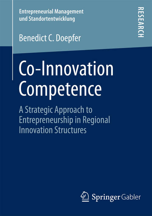 Book cover of Co-Innovation Competence: A Strategic Approach to Entrepreneurship in Regional Innovation Structures (2013) (Entrepreneurial Management und Standortentwicklung)