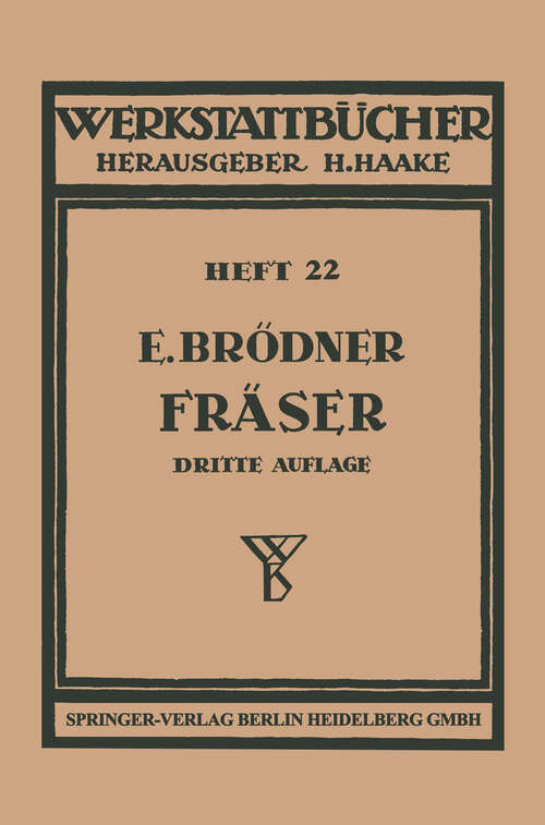 Book cover of Die Fräser: Ihre Konstruktion und Herstellung (3. Aufl. 1943) (Werkstattbücher)