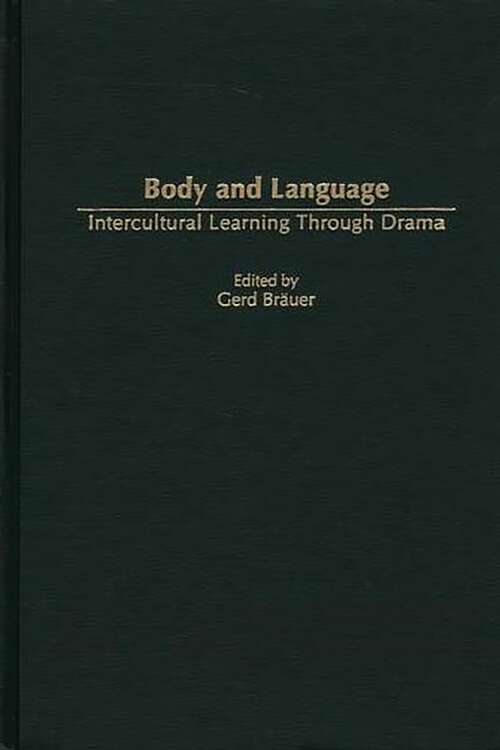 Book cover of Body and Language: Intercultural Learning Through Drama (Advances in Foreign and Second Language Pedagogy)