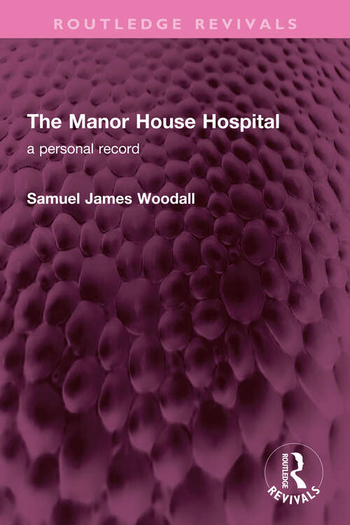 Book cover of The Manor House Hospital: A Personal Record (Routledge Revivals)