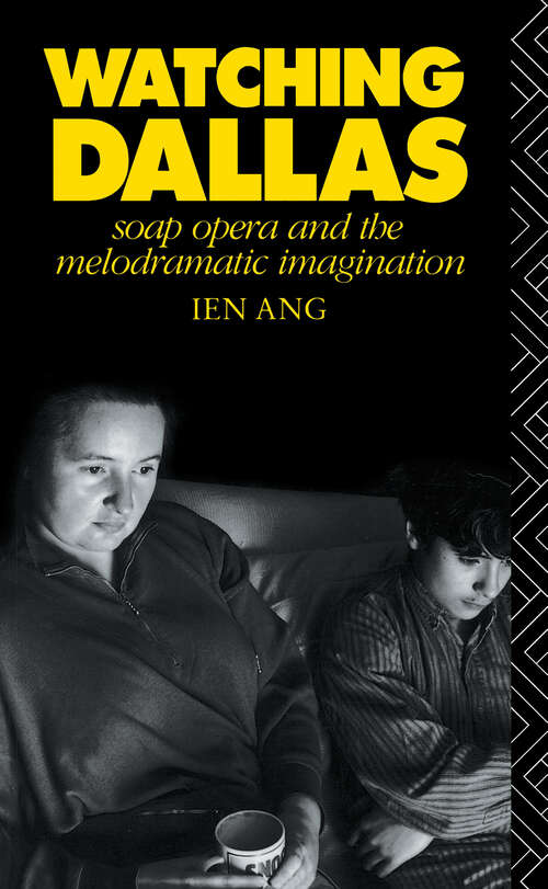 Book cover of Watching Dallas: Soap Opera and the Melodramatic Imagination