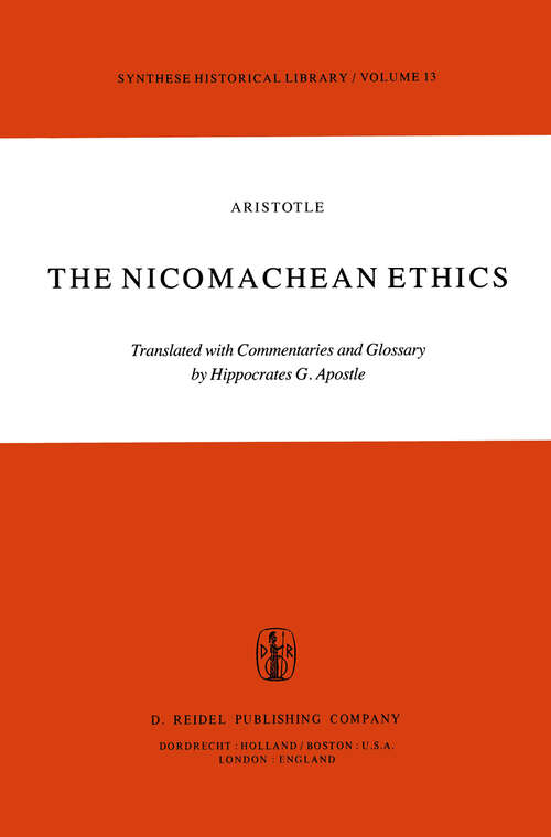 Book cover of The Nicomachean Ethics: Translation with Commentaries and Glossary (1980) (Synthese Historical Library #13)