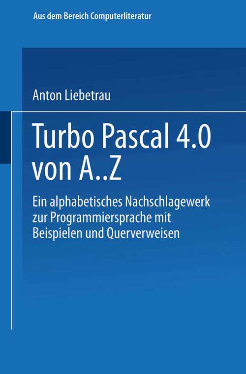 Book cover of Turbo Pascal 4.0 von A. Z: Eine alphabetisches Nachschlagewerk zur Programmiersprache mit Beispielen und Querverweisen (1988)