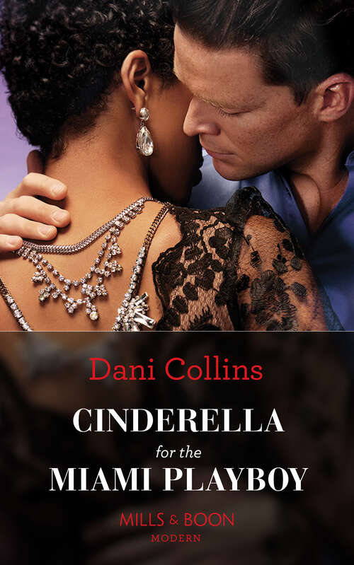 Book cover of Cinderella For The Miami Playboy (Mills & Boon Modern): Penniless And Pregnant In Paradise (jet-set Billionaires) / Cinderella For The Miami Playboy / The Royal Baby He Must Claim / Return Of The Outback Billionaire (ePub edition)